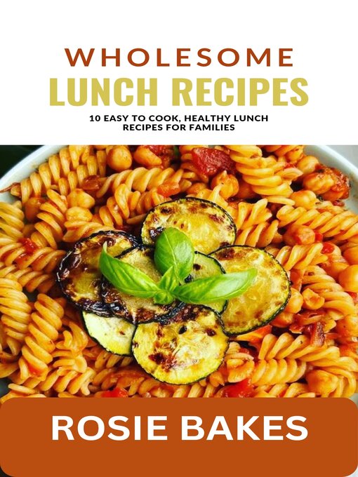 Title details for WHOLESOME LUNCH RECIPES by ROSIE BAKES - Available